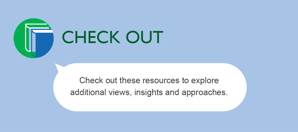 CHECK OUT: Check out these resources to explore additional views, insights and approaches.